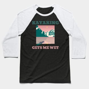 Kayaking Gets Me Wet Square Landscape Baseball T-Shirt